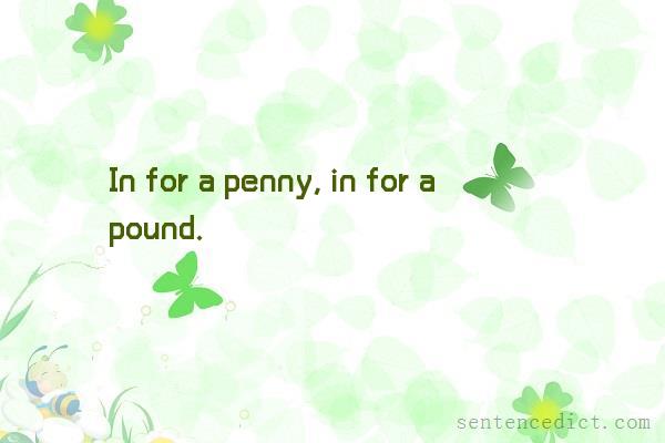 Good sentence's beautiful picture_In for a penny, in for a pound.