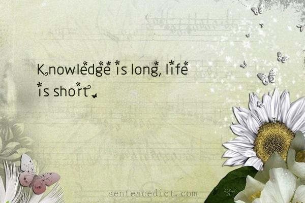 Good sentence's beautiful picture_Knowledge is long, life is short.