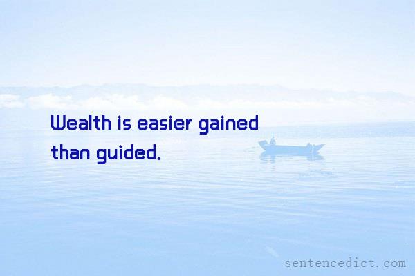 Good sentence's beautiful picture_Wealth is easier gained than guided.