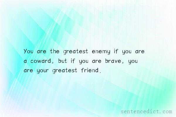 Good sentence's beautiful picture_You are the greatest enemy if you are a coward, but if you are brave, you are your greatest friend.