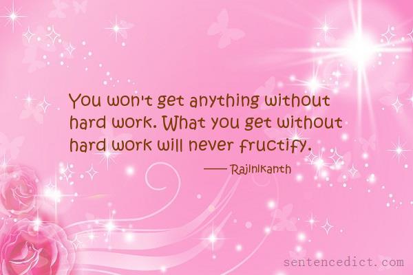 Good sentence's beautiful picture_You won't get anything without hard work. What you get without hard work will never fructify.