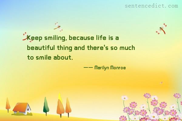 Good sentence's beautiful picture_Keep smiling, because life is a beautiful thing and there's so much to smile about.