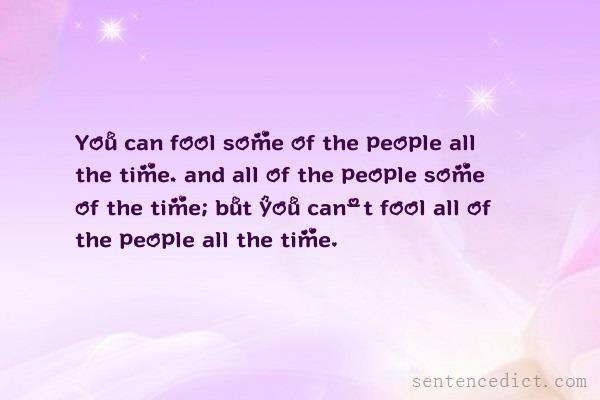Good sentence's beautiful picture_You can fool some of the people all the time, and all of the people some of the time; but you can't fool all of the people all the time.