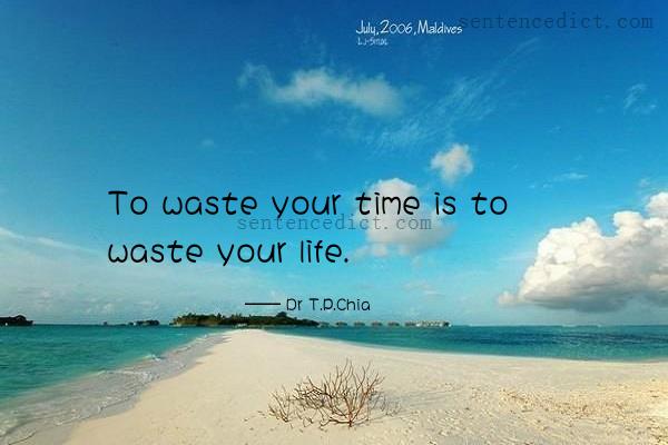 Good sentence's beautiful picture_To waste your time is to waste your life.
