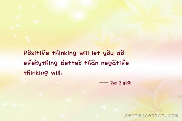 Good sentence's beautiful picture_Positive thinking will let you do everything better than negative thinking will.