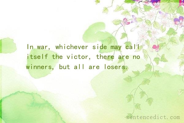 Good sentence's beautiful picture_In war, whichever side may call itself the victor, there are no winners, but all are losers.