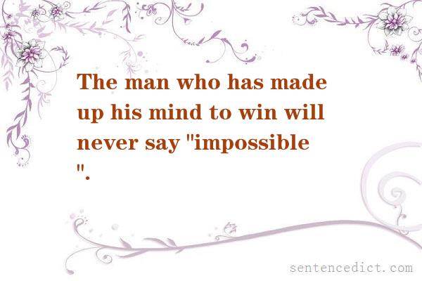 Good sentence's beautiful picture_The man who has made up his mind to win will never say "impossible ".