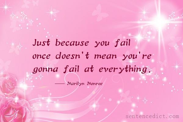 Good sentence's beautiful picture_Just because you fail once doesn't mean you're gonna fail at everything.