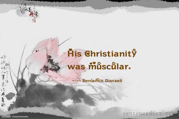 Good sentence's beautiful picture_His Christianity was muscular.