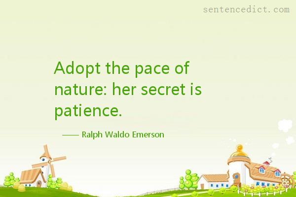 Good sentence's beautiful picture_Adopt the pace of nature: her secret is patience.