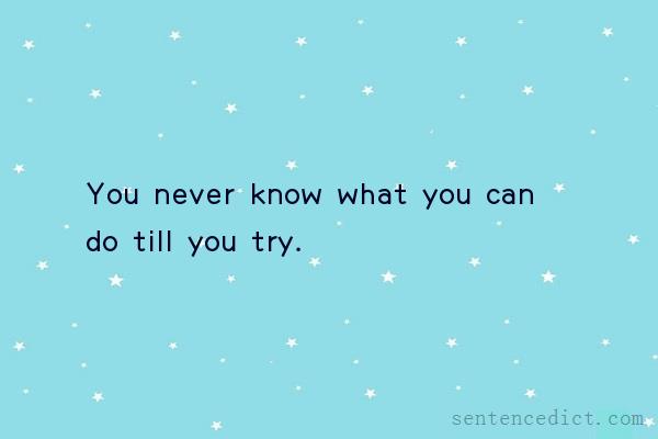 Good sentence's beautiful picture_You never know what you can do till you try.