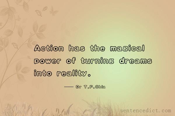 Good sentence's beautiful picture_Action has the magical power of turning dreams into reality.