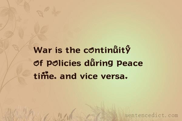 Good sentence's beautiful picture_War is the continuity of policies during peace time, and vice versa.