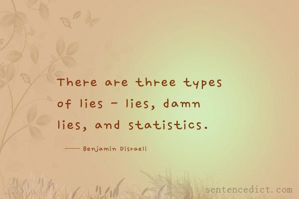 Good sentence's beautiful picture_There are three types of lies - lies, damn lies, and statistics.