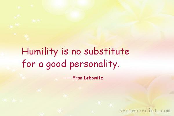 Good sentence's beautiful picture_Humility is no substitute for a good personality.