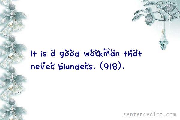 Good sentence's beautiful picture_It is a good workman that never blunders. (918).
