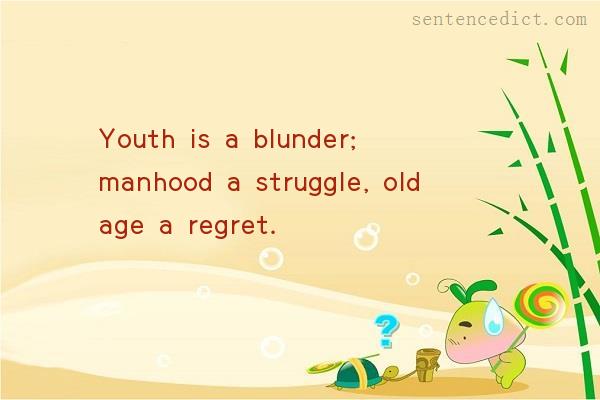 Good sentence's beautiful picture_Youth is a blunder; manhood a struggle, old age a regret.