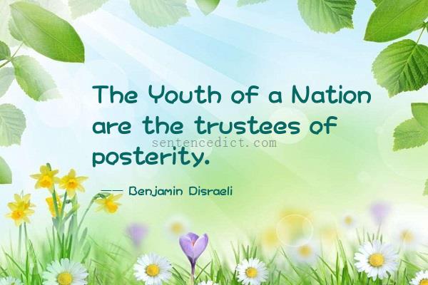 Good sentence's beautiful picture_The Youth of a Nation are the trustees of posterity.