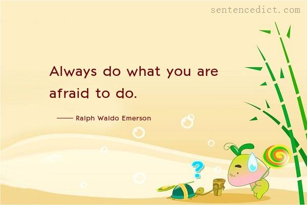 Good sentence's beautiful picture_Always do what you are afraid to do.