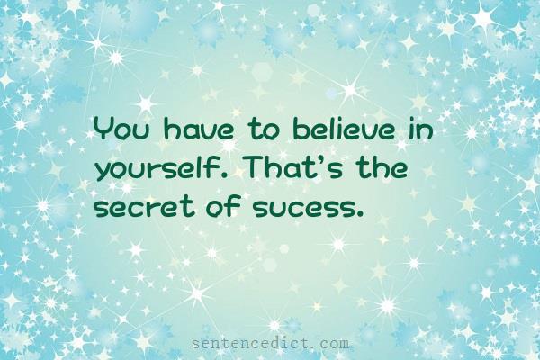 Good sentence's beautiful picture_You have to believe in yourself. That's the secret of sucess.