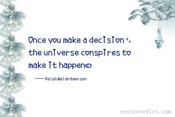 Good sentence's beautiful picture_Once you make a decision, the universe conspires to make it happen.
