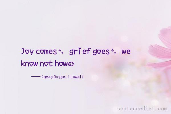 Good sentence's beautiful picture_Joy comes, grief goes, we know not how.