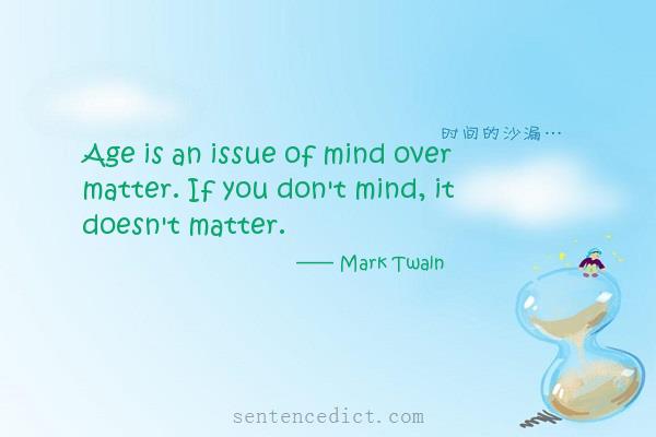 Good sentence's beautiful picture_Age is an issue of mind over matter. If you don't mind, it doesn't matter.
