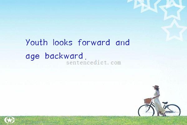 Good sentence's beautiful picture_Youth looks forward and age backward.