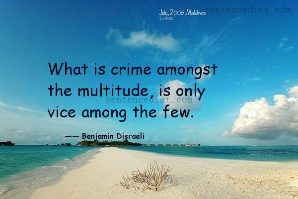 Good sentence's beautiful picture_What is crime amongst the multitude, is only vice among the few.