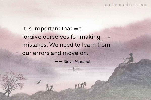 Good sentence's beautiful picture_It is important that we forgive ourselves for making mistakes. We need to learn from our errors and move on.
