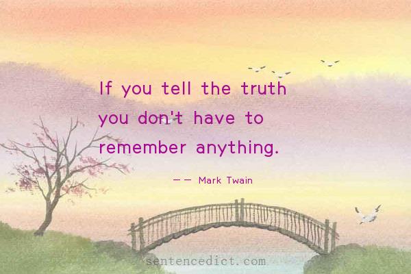 Good sentence's beautiful picture_If you tell the truth you don't have to remember anything.