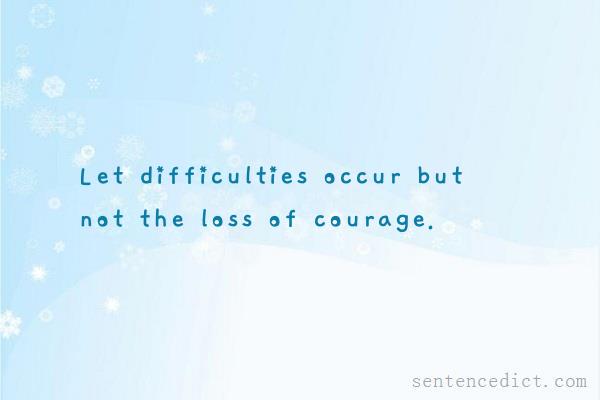 Good sentence's beautiful picture_Let difficulties occur but not the loss of courage.