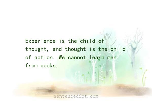 Good sentence's beautiful picture_Experience is the child of thought, and thought is the child of action. We cannot learn men from books.