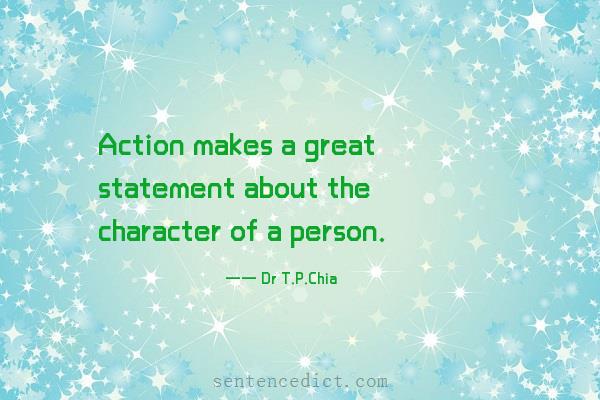 Good sentence's beautiful picture_Action makes a great statement about the character of a person.