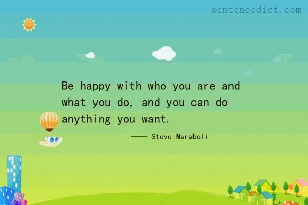 Good sentence's beautiful picture_Be happy with who you are and what you do, and you can do anything you want.