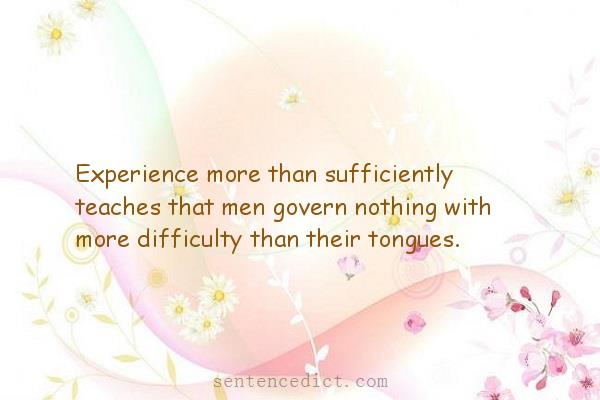 Good sentence's beautiful picture_Experience more than sufficiently teaches that men govern nothing with more difficulty than their tongues.
