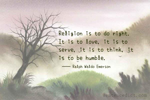 Good sentence's beautiful picture_Religion is to do right. It is to love, it is to serve, it is to think, it is to be humble.