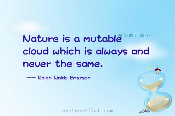 Good sentence's beautiful picture_Nature is a mutable cloud which is always and never the same.