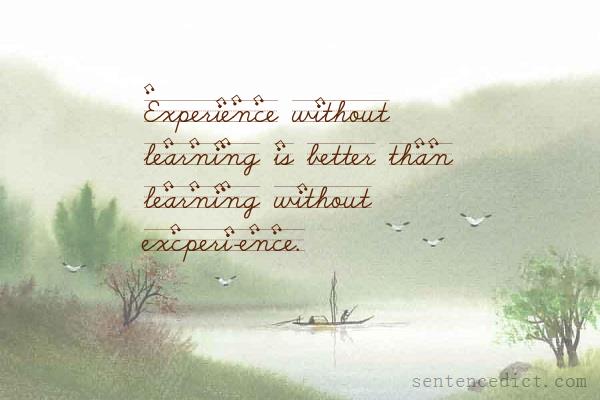Good sentence's beautiful picture_Experience without learning is better than learning without excperi-ence.