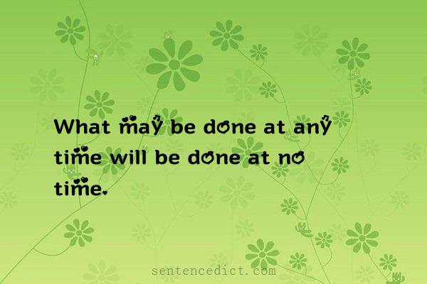 Good sentence's beautiful picture_What may be done at any time will be done at no time.