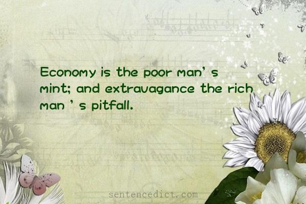 Good sentence's beautiful picture_Economy is the poor man' s mint; and extravagance the rich man ' s pitfall.