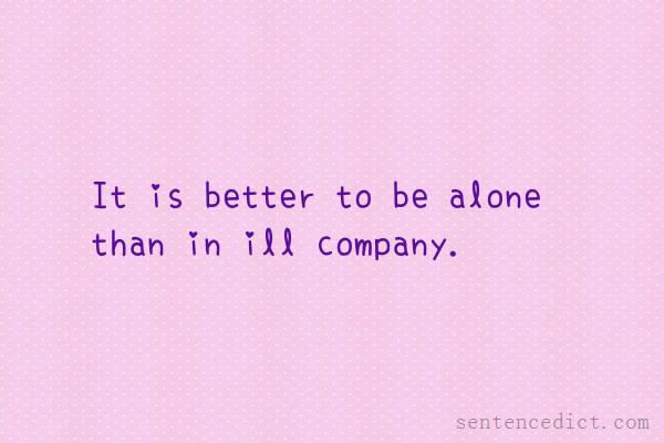 Good sentence's beautiful picture_It is better to be alone than in ill company.