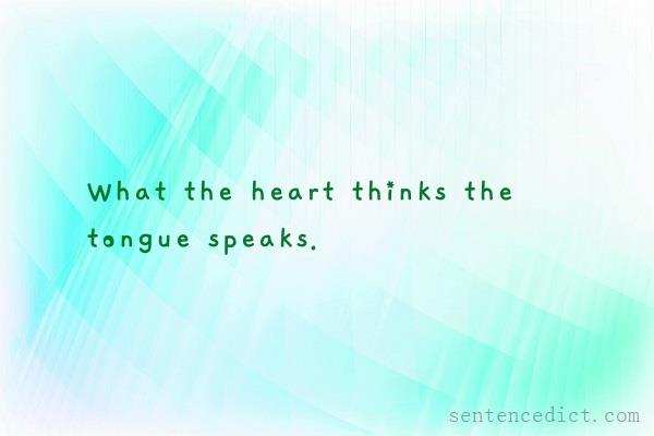 Good sentence's beautiful picture_What the heart thinks the tongue speaks.