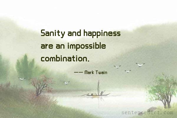 Good sentence's beautiful picture_Sanity and happiness are an impossible combination.