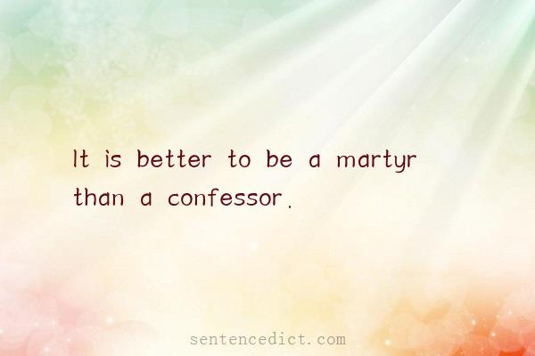 Good sentence's beautiful picture_It is better to be a martyr than a confessor.