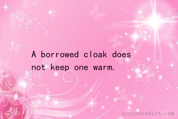 Good sentence's beautiful picture_A borrowed cloak does not keep one warm.