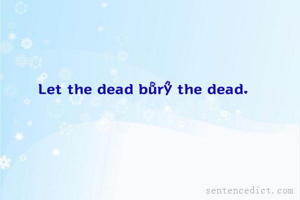 Good sentence's beautiful picture_Let the dead bury the dead.