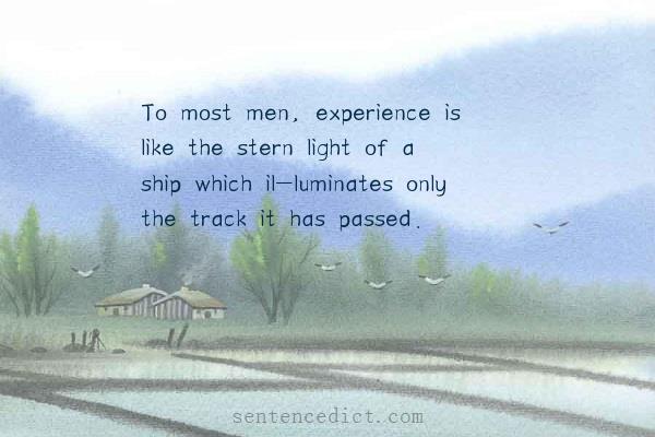 Good sentence's beautiful picture_To most men, experience is like the stern light of a ship which il-luminates only the track it has passed.