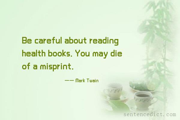 Good sentence's beautiful picture_Be careful about reading health books. You may die of a misprint.