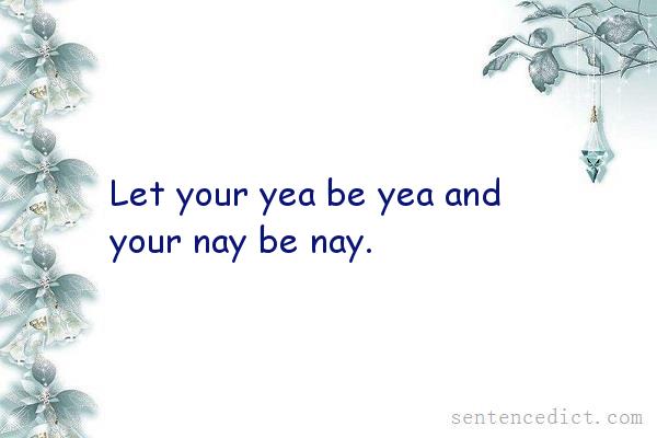 Good sentence's beautiful picture_Let your yea be yea and your nay be nay.
